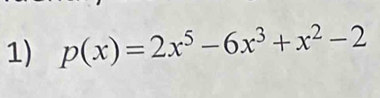 p(x)=2x^5-6x^3+x^2-2