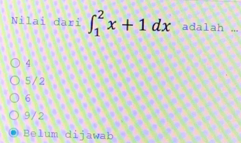 Nilai dari ∈t _1^2x+1dx adalah ...
4
5/2
6
9/2
Belum dijawab