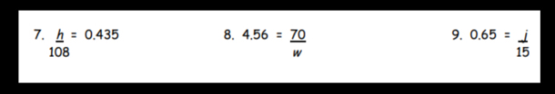  h/108 =0.435 4.56= 70/w  0.65= i/15 