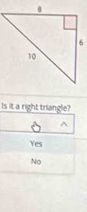 Is it a right triangle?
^
Yes
No