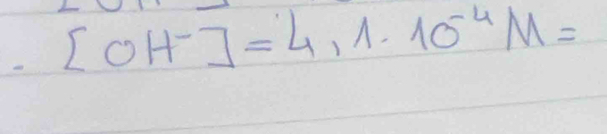 frac 2 0 frac 3 [OH^-]=4,1.10^(-4)M=