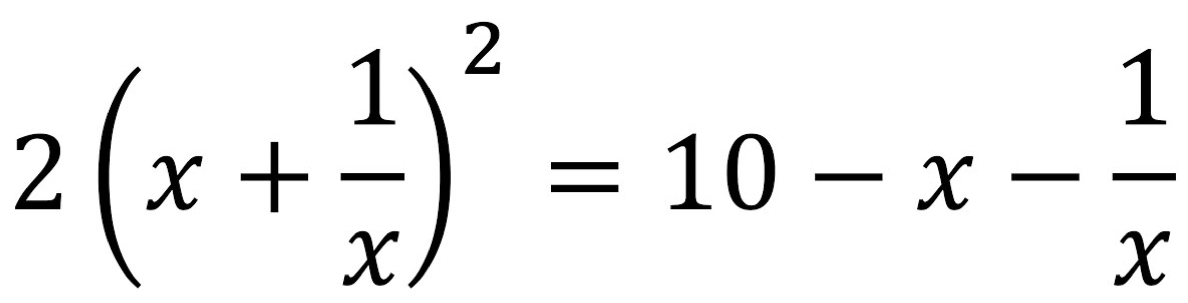 2(x+ 1/x )^2=10-x- 1/x 