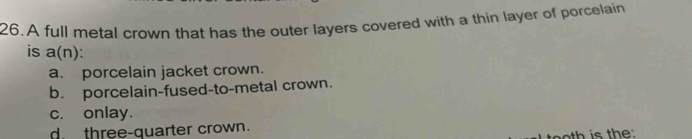 Solved: A full metal crown that has the outer layers covered with a ...