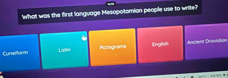 What was the first language Mesopotamian people use to write?
Cuneiform Latin Pictograms English Ancient Dravidian