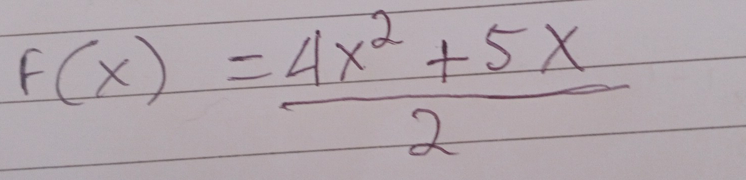 F(x)= (4x^2+5x)/2 