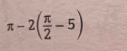 π -2( π /2 -5)