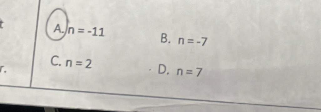 A. n=-11 B. n=-7
「.
C. n=2
D. n=7