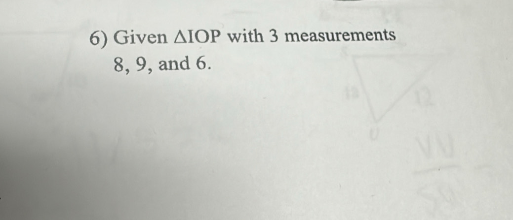 Given △ IOP with 3 measurements
8, 9, and 6.