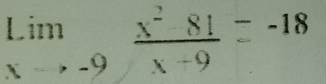 limlimits _xto -9 x^281/x+9 =-18