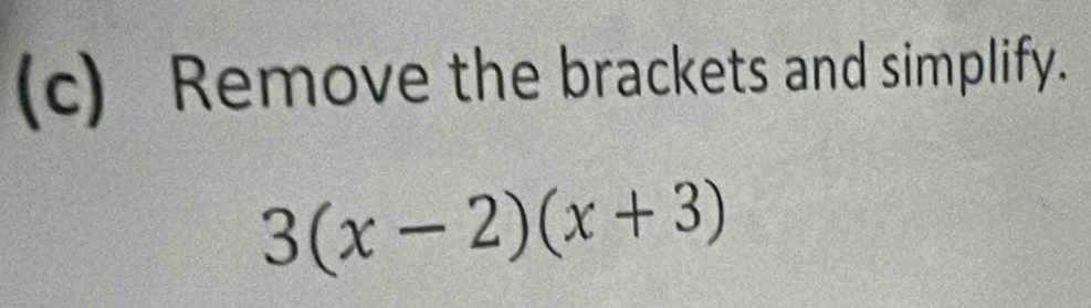 Remove the brackets and simplify.
3(x-2)(x+3)