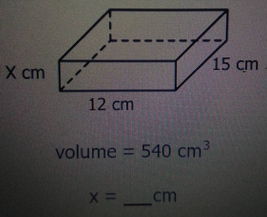 volume =540cm^3
_ x=
cm