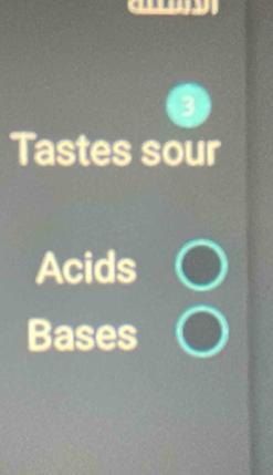 Tastes sour 
Acids 
Bases