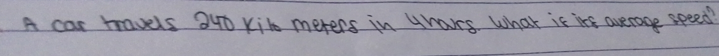 A car travels 340 Kit meters in yhours. What is in average speed?