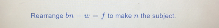 Rearrange bn-w=f to make n the subject.