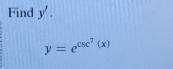 Find y. 1
y=e^(csc ^7)(x)