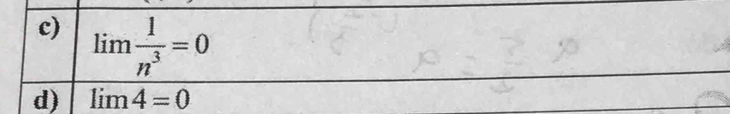 lim  1/n^3 =0
d) limlimits 4=0