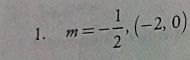 m=- 1/2 ,(-2,0)