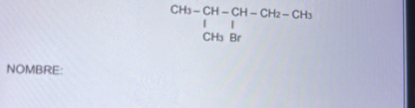 beginarrayr CH_3-CH-CH-CH_2-CH_3 11 CH_3Brendarray
NOMBRE: