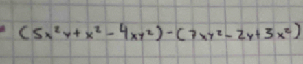 (5x^2y+x^2-4xy^2)-(7xy^2-2y+3x^2)