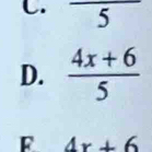 C. frac 5
D.  (4x+6)/5 
F 4x+6