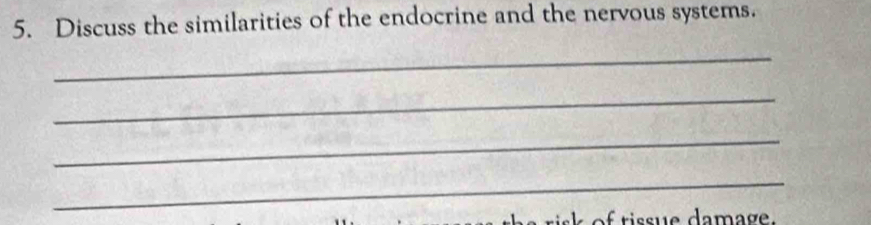 Discuss the similarities of the endocrine and the nervous systems. 
_ 
_ 
_ 
_