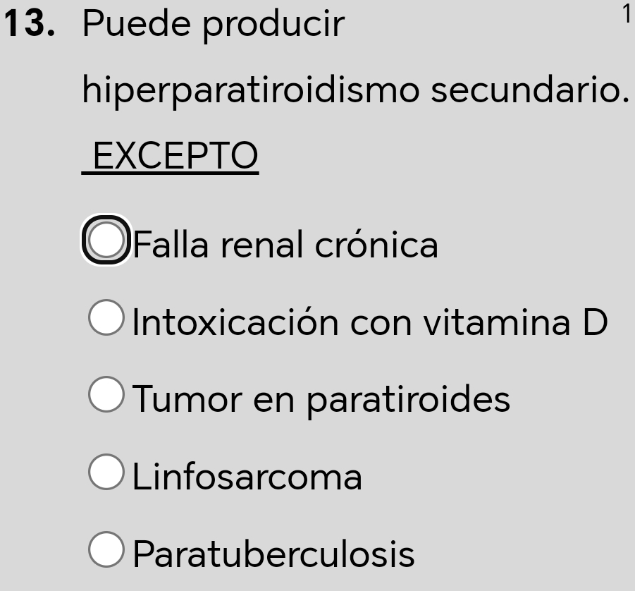 Puede producir
1
hiperparatiroidismo secundario.
EXCEPTO
Falla renal crónica
Intoxicación con vitamina D
Tumor en paratiroides
Linfosarcoma
Paratuberculosis