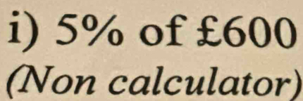 5% of £600
(Non calculator)