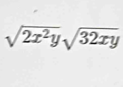 sqrt(2x^2y)sqrt(32xy)