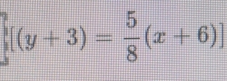 [(y+3)= 5/8 (x+6)]