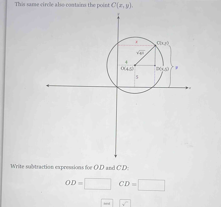 This same circle also contains the point C(x,y).
Write subtraction expressions for OD and CD:
OD=□ CD=□
next sqrt()