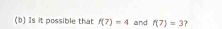 Is it possible that f(7)=4 and f(7)=3 ?