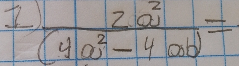 frac 2a^2(4a)^2-4ab)=