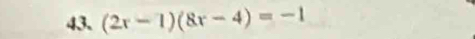 (2x-1)(8x-4)=-1