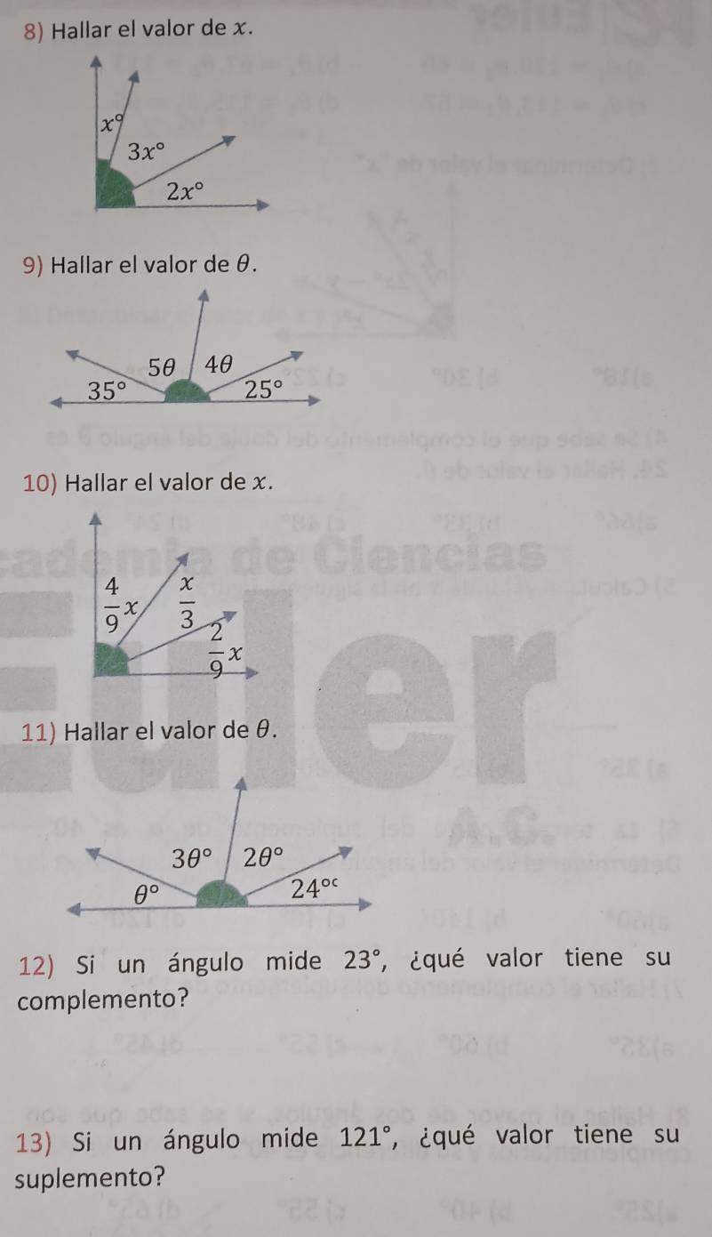 Hallar el valor de x.
9) Hallar el valor de θ.
10) Hallar el valor de x.
11) Hallar el valor de θ.
12) Si un ángulo mide 23° , ¿qué valor tiene su
complemento?
13) Si un ángulo mide 121° , ¿qué valor tiene su
suplemento?