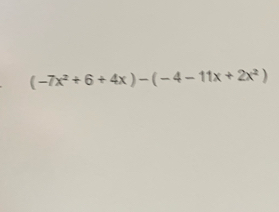 (-7x^2+6+4x)-(-4-11x+2x^2)