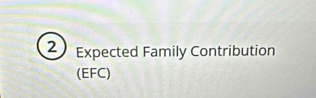 Expected Family Contribution 
(EFC)