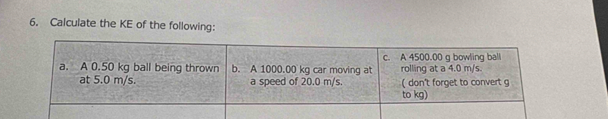 Calculate the KE of the following: