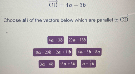 Solved: vector CD=4a-3b Choose all of the vectors below which are ...