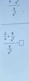 frac  2/x + 9/x^2  y/x^2 =□