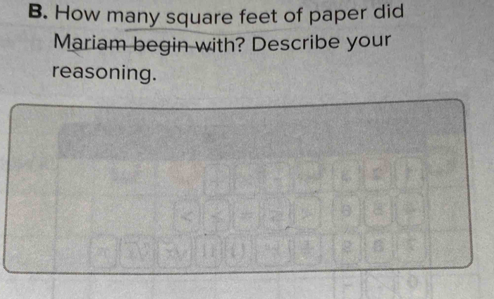 How many square feet of paper did 
Mariam begin with? Describe your 
reasoning.