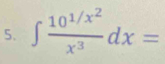 ∈t frac 10^(1/x^2)x^3dx=