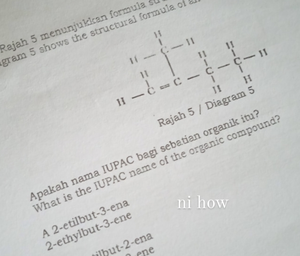 beginarrayr 11-frac 11 -&c endvmatrix -|-|c- |/| - |/| -1| |1&11endvmatrix
Rajah 5 menunjukkan formula s
gram 5 shows the structural formula of a
Apakah nama IUPAC bagi sebatian organik itu
What is the IUPAC name of the organic compound
A 2 -etilbut-3-ena
ni how
2-ethylbut-3-ene
but - 2 ena
Lene