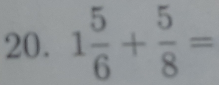 1 5/6 + 5/8 =