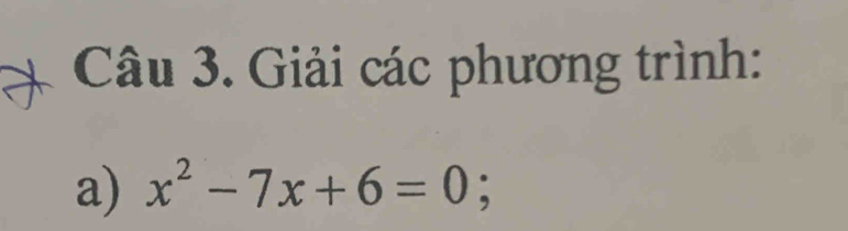 Giải các phương trình: 
a) x^2-7x+6=0;