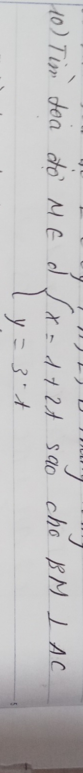 Tim doa do ME d BM⊥ AC
beginarrayl x=1+2t y=3tendarray. sao cho