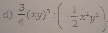  3/4 (xy)^3:(- 1/2 x^2y^2)