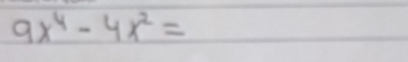 9x^4-4x^2=