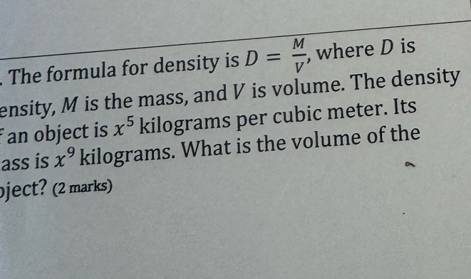 Solved: The formula for density is D= M/V , where D is ensity, M is the ...
