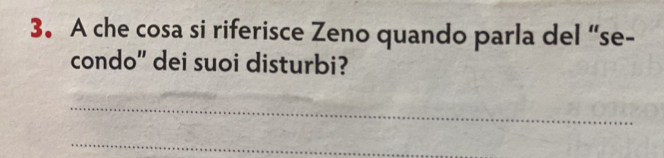 A che cosa si riferisce Zeno quando parla del “se- 
condo" dei suoi disturbi? 
_ 
_