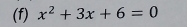 x^2+3x+6=0